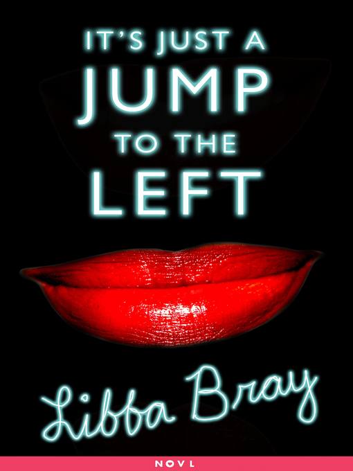 Title details for It's Just a Jump to the Left by Libba Bray - Available